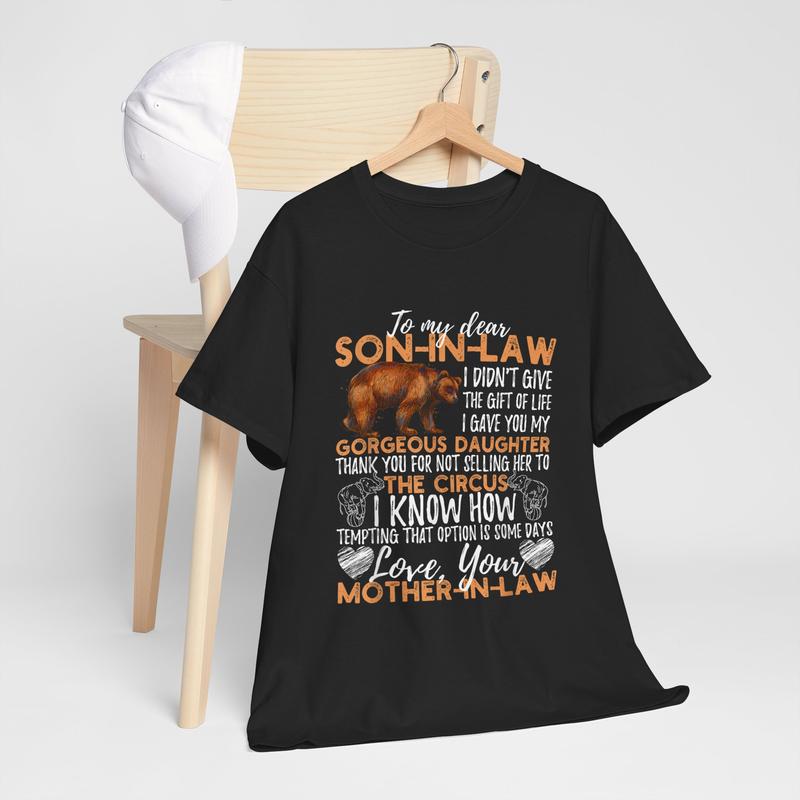 To My Dear Son In Law I Didn't Give You The Gift Of Life T-Shirt To My Dear Son In Law I Didn't Give You The Gift Of Life T-Shirt