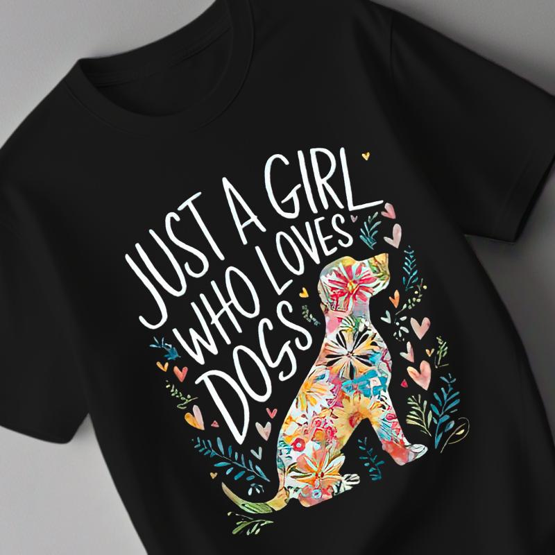 Just A Girl Who Loves Dogs Dog Lover T-Shirt Gift Just A Girl Who Loves Dogs Dog Lover T-Shirt Gift