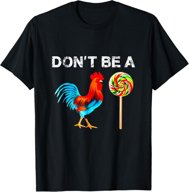 Dont Be A Sucker Funny Fathers Day T-Shirt Cock A Doodle Dont Be A Sucker Funny Fathers Day T-Shirt Cock A Doodle