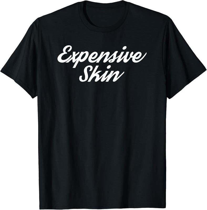 Expensive Skin T-Shirt Tattoo Inked Gift Expensive Skin T-Shirt Tattoo Inked Gift