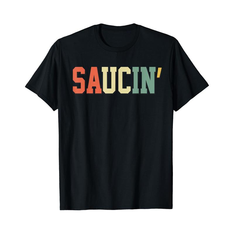 Saucin' T-Shirt Saucin' T-Shirt
