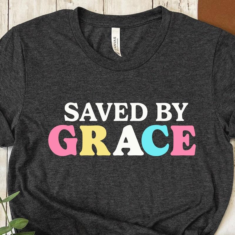 Saved by Grace Love T shirt Saved by Grace Love T shirt