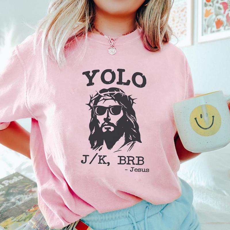 Yolo Jk, Brb - Jesus | Funny Christian Graphic T-Shirt Yolo Jk, Brb - Jesus | Funny Christian Graphic T-Shirt