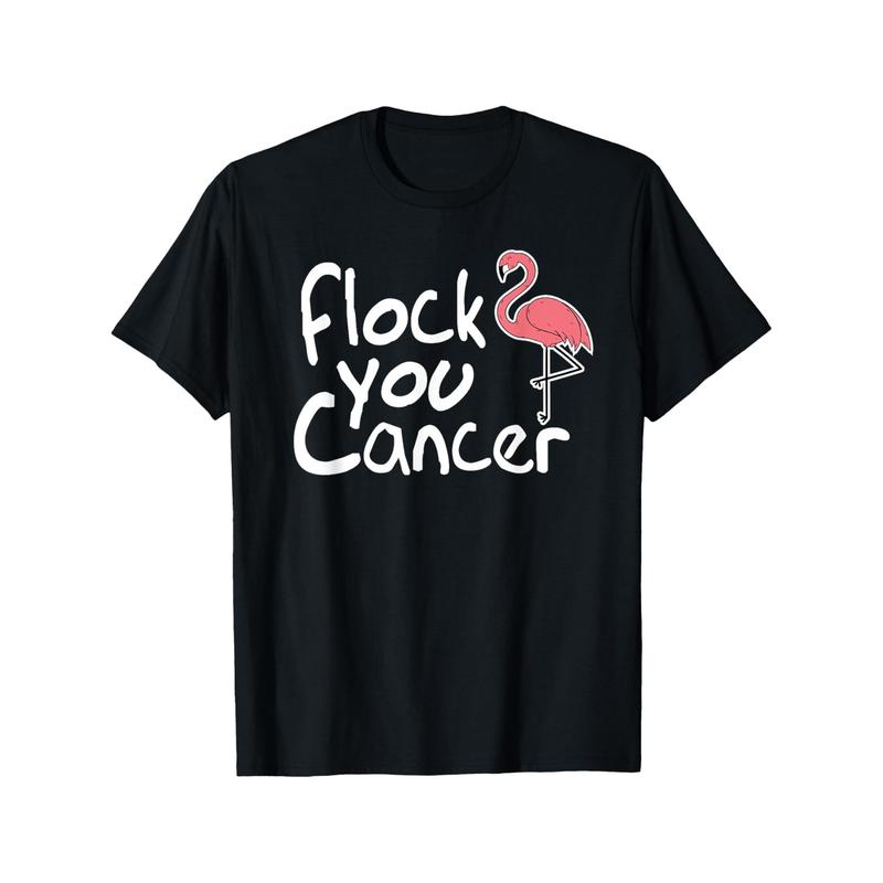 Flock You Cancer T-Shirt Funny Pink Flamingo Cancer Support Flock You Cancer T-Shirt Funny Pink Flamingo Cancer Support
