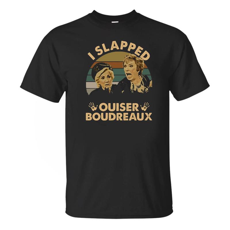 I Slapped Ouiser Boudreaux Magnolias Movie Christmas Gift T-Shirt I Slapped Ouiser Boudreaux Magnolias Movie Christmas Gift T-Shirt
