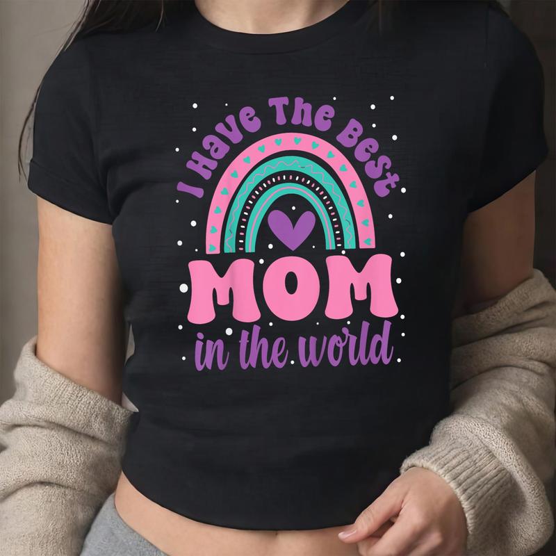 I Have Best Mom In The World T-Shirt Mother's Day Gift Tee I Have Best Mom In The World T-Shirt Mother's Day Gift Tee