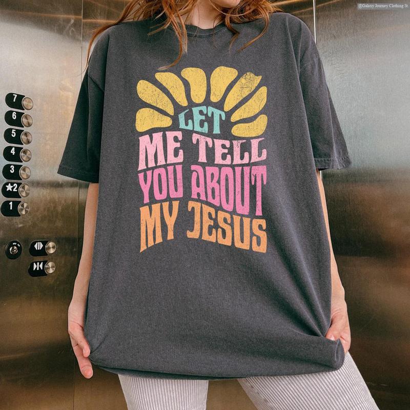 Let Me Tell You About My Jesus Trendy Christian Shirts Let Me Tell You About My Jesus Trendy Christian Shirts
