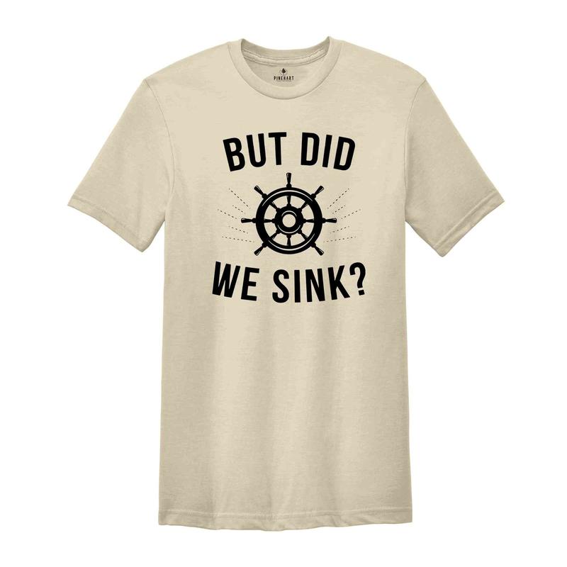 Funny Cruise Shirt. But Did We Sink Boat Owners Gift Tee Funny Cruise Shirt. But Did We Sink Boat Owners Gift Tee