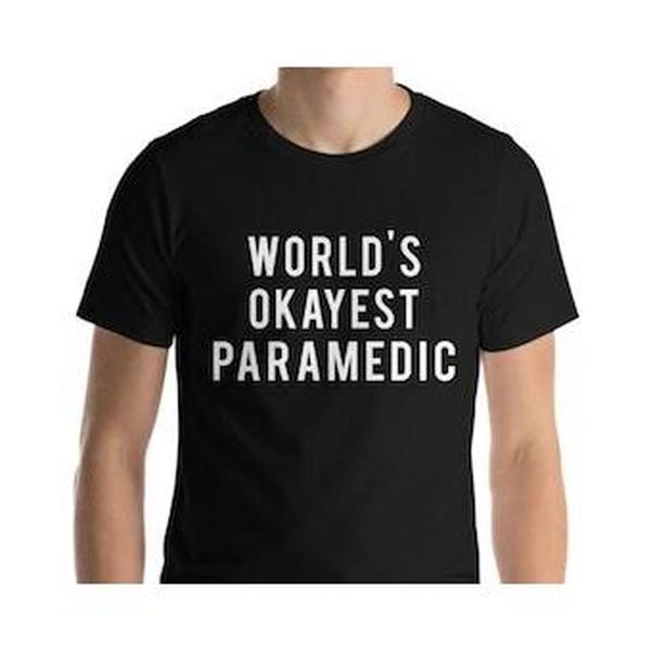 World's Okayest Paramedic T-Shirt World's Okayest Paramedic T-Shirt