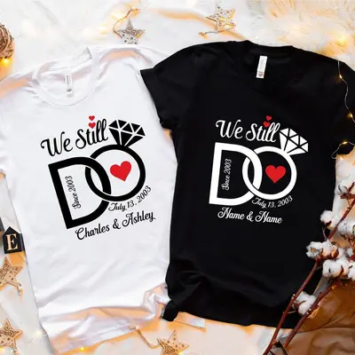 We Still Do 1st Wedding Anniversary T-Shirt - Since 2018 We Still Do 1st Wedding Anniversary T-Shirt - Since 2018