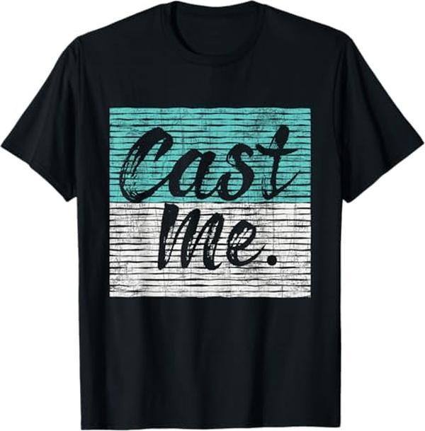 Cast Me Actor Actress Theatre T-Shirt Cast Me Actor Actress Theatre T-Shirt