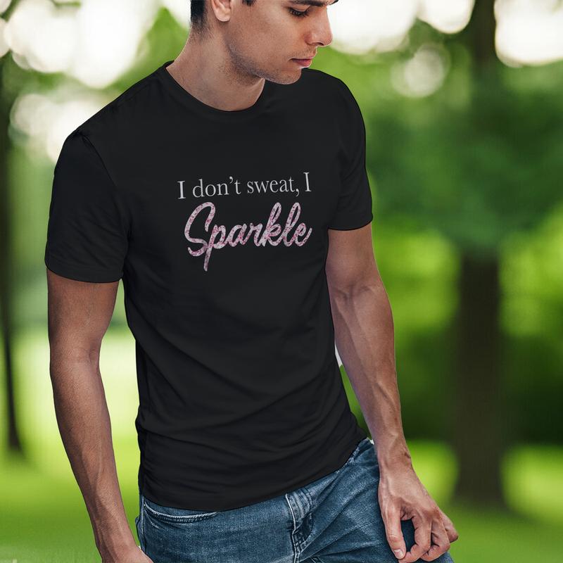 I Don't Sweat I Pink Sparkle T-Shirt I Don't Sweat I Pink Sparkle T-Shirt