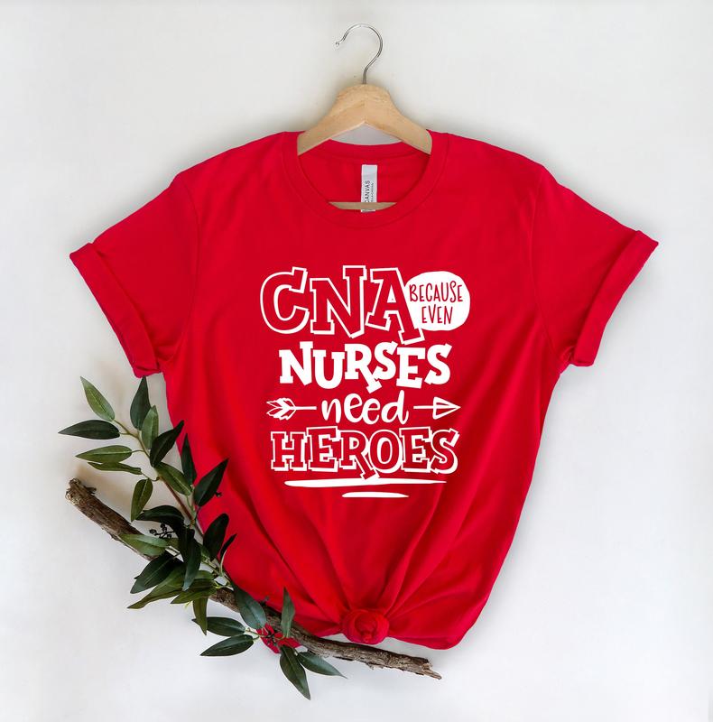 Cna Because Even Nurses Need Heroes Shirt Nurse Gifts Cna Because Even Nurses Need Heroes Shirt Nurse Gifts
