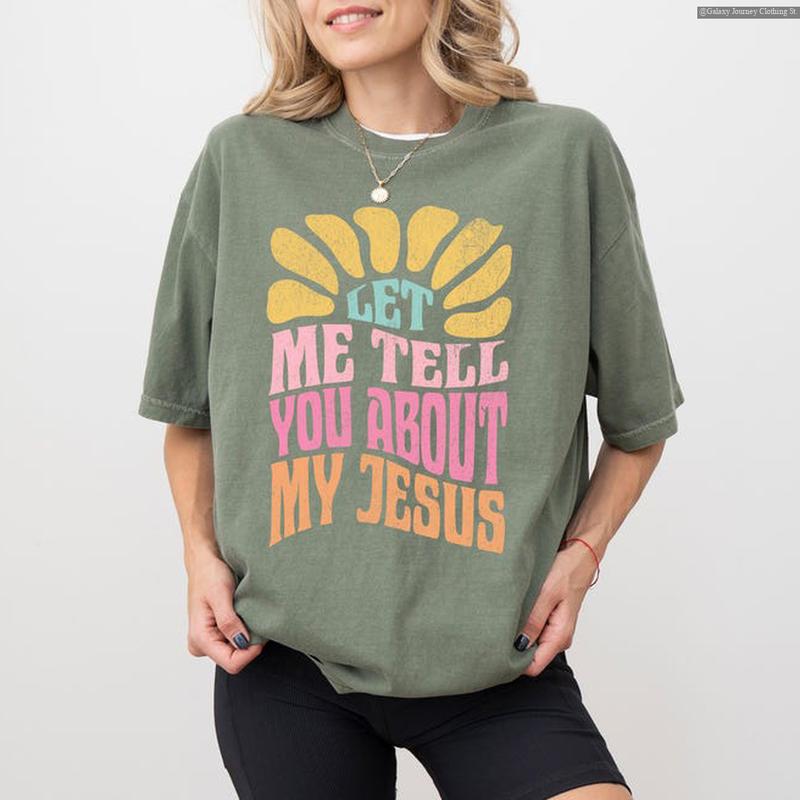 Let Me Tell You About My Jesus Trendy Christian Shirts Let Me Tell You About My Jesus Trendy Christian Shirts
