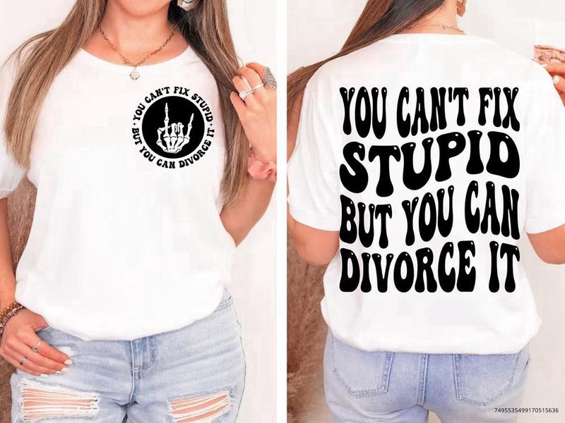 Womens Can't Fix Stupid But You Can Divorce It Funny Divorce Shirt Womens Can't Fix Stupid But You Can Divorce It Funny Divorce Shirt