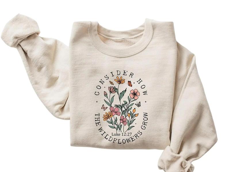 Consider How Wildflower Grow Religious Hoodie Consider How Wildflower Grow Religious Hoodie