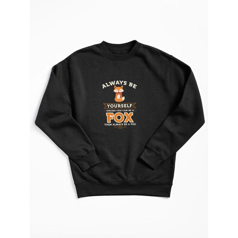 Always Be Yourself Unless You Can Be A Fox Shirt Funny Gift Always Be Yourself Unless You Can Be A Fox Shirt Funny Gift