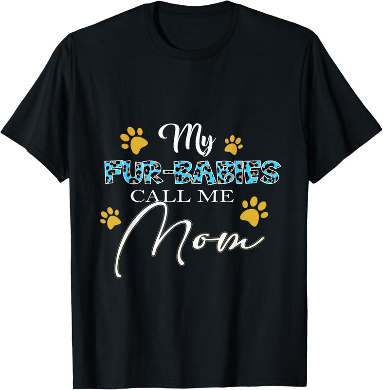 My Fur-Babies Call Me Mom Dog Cat Lover Mother's Day T-Shirt My Fur-Babies Call Me Mom Dog Cat Lover Mother's Day T-Shirt