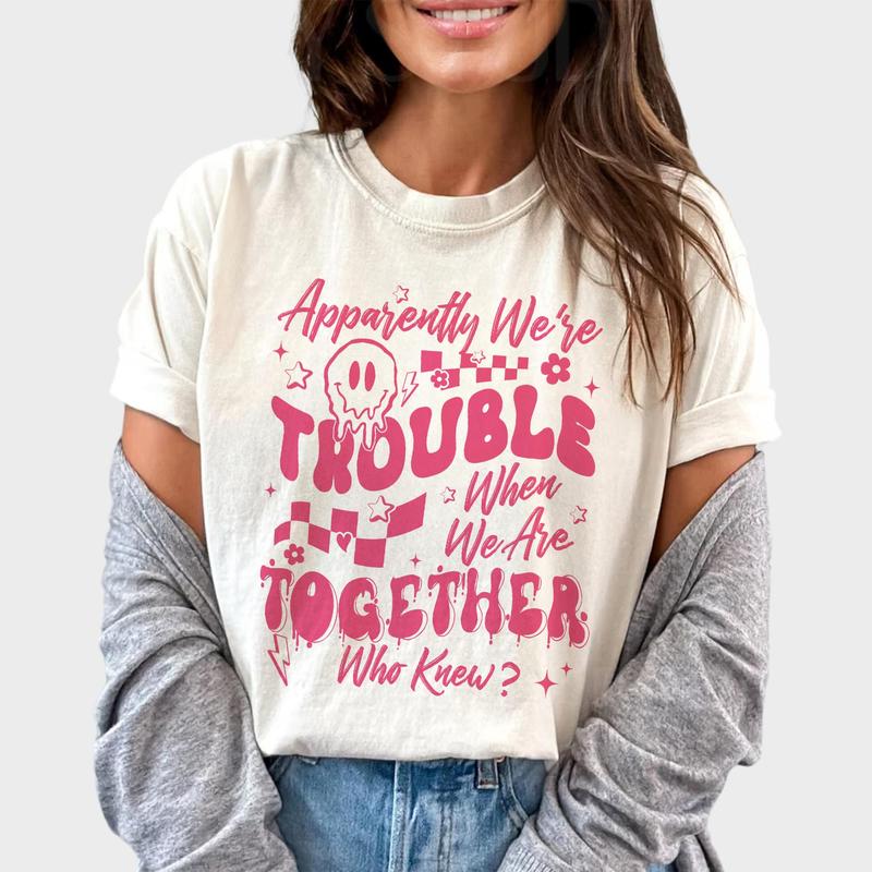Womens Apparently We're Trouble When We Are Together Funny Gift Tee Womens Apparently We're Trouble When We Are Together Funny Gift Tee