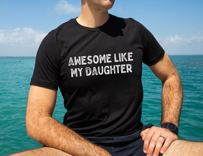 AWESOME LIKE MY DAUGHTER Funny Father's Day Gift Shirt Dad AWESOME LIKE MY DAUGHTER Funny Father's Day Gift Shirt Dad
