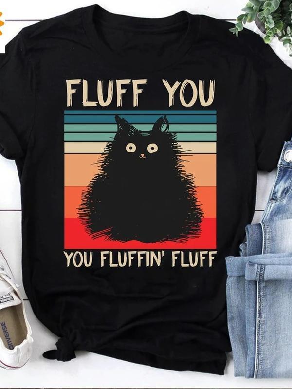 Fluff You You Fluffin' Fluff Funny Cat Lover T-Shirts Fluff You You Fluffin' Fluff Funny Cat Lover T-Shirts