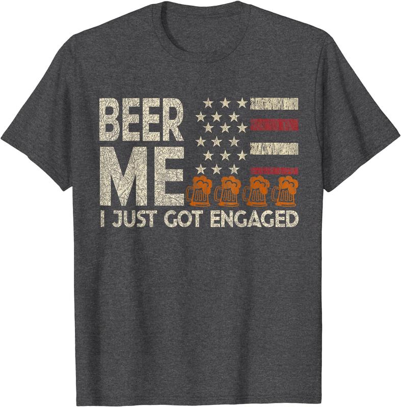 Funny Engagement Shirt: Beer Me I Just Got Engaged T-Shirt Funny Engagement Shirt: Beer Me I Just Got Engaged T-Shirt