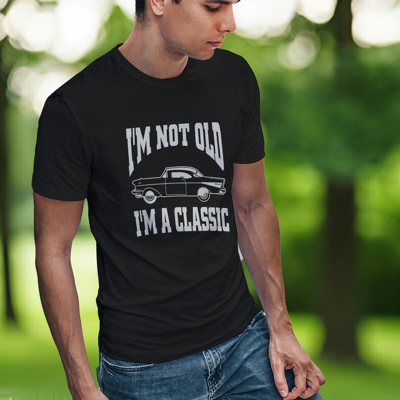 I'm Not Old I'm Classic T-Shirt Vintage Hot Rod Dad Grandpa I'm Not Old I'm Classic T-Shirt Vintage Hot Rod Dad Grandpa