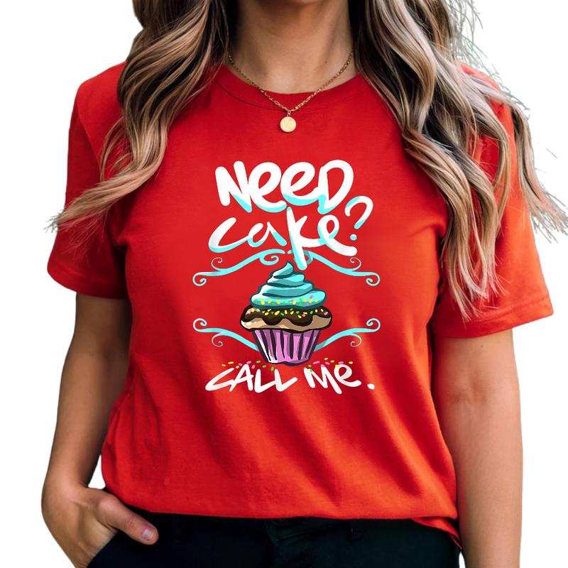 Need Cake, Call Me, Cupcake Bakers Food Chef T Shirt Need Cake, Call Me, Cupcake Bakers Food Chef T Shirt