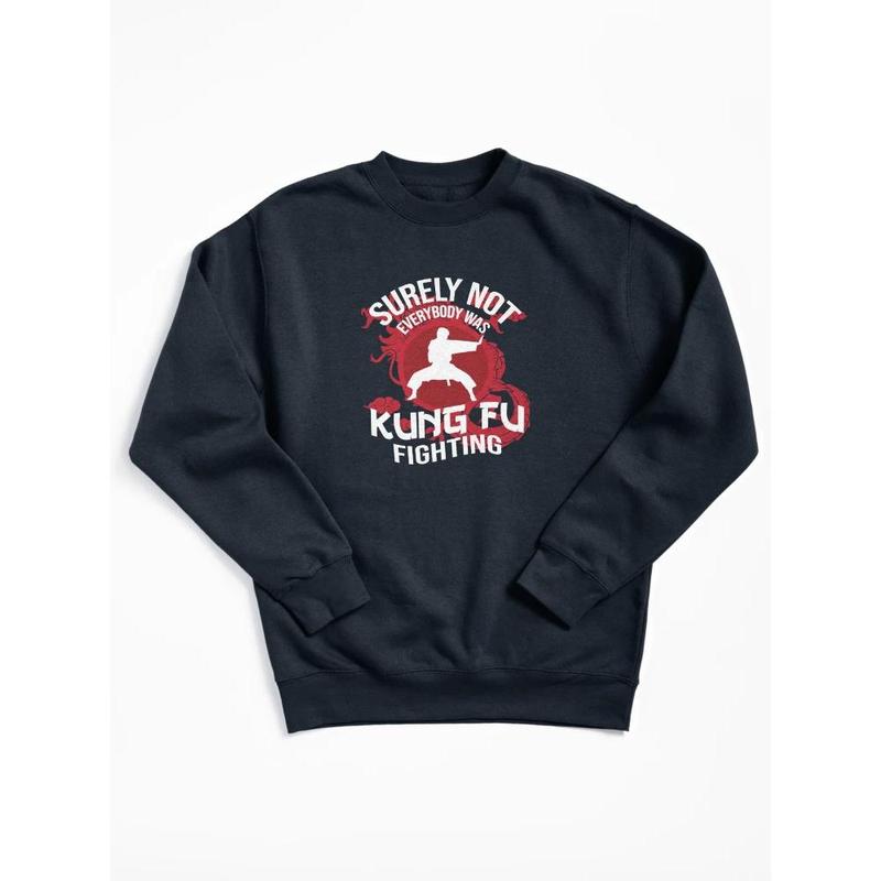 Surely Not Everybody Was Kung Fu Fighting - Funny Tee Surely Not Everybody Was Kung Fu Fighting - Funny Tee