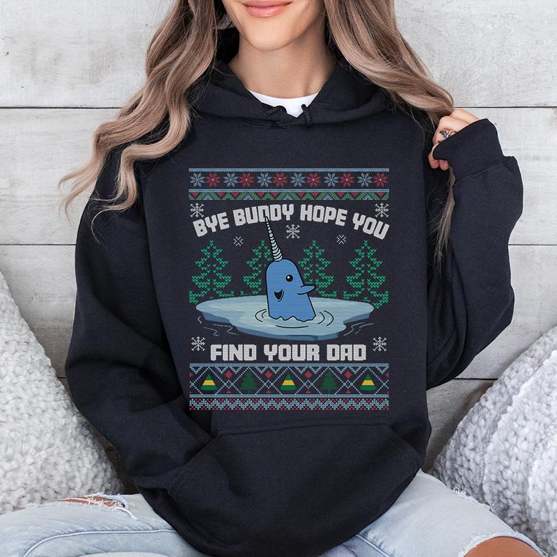 TikTok Shop Elf Narwhal Ugly Christmas Sweater Sweatshirt Bye Buddyy Hope You Find Your Dad Shirt Buddy The Elf Sweater Elf Movie Shirt Christmas Movie Shirt