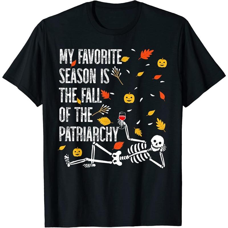 My Favorite Season Is Fall Of The Patriarchy Feminist Autumn T-Shirt My Favorite Season Is Fall Of The Patriarchy Feminist Autumn T-Shirt