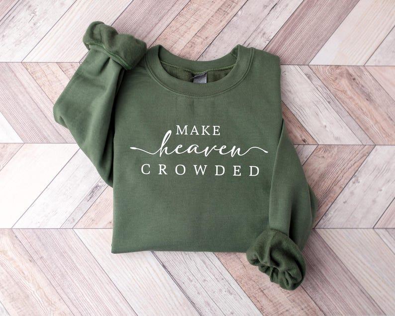 Make Heaven Crowded Christian Religious Bible Verse Faith T-Shirts Make Heaven Crowded Christian Religious Bible Verse Faith T-Shirts