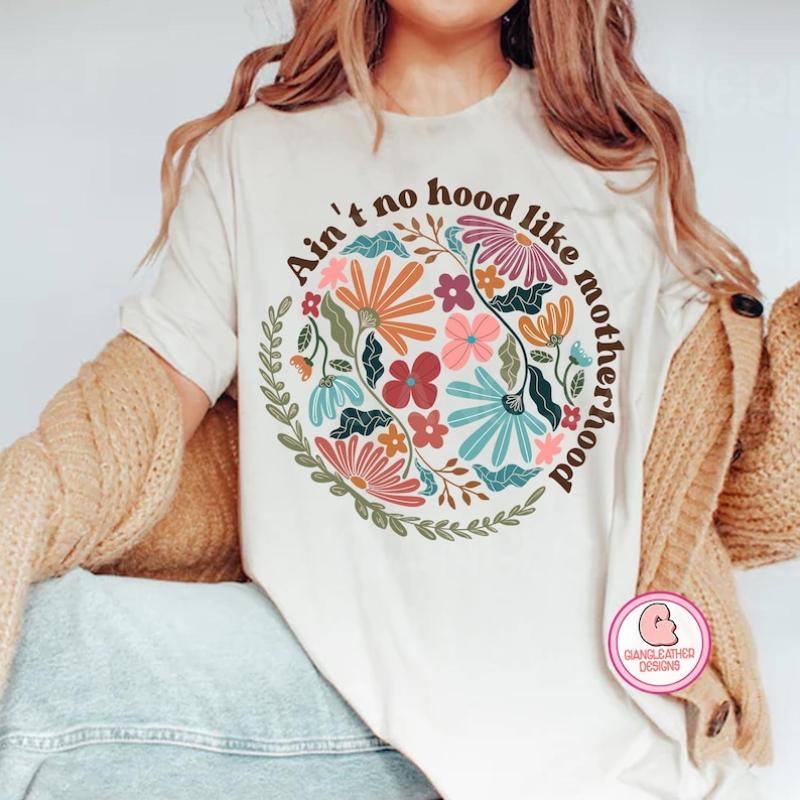 Aint No Hood Like Motherhood T-Shirt Gift For Mom Aint No Hood Like Motherhood T-Shirt Gift For Mom