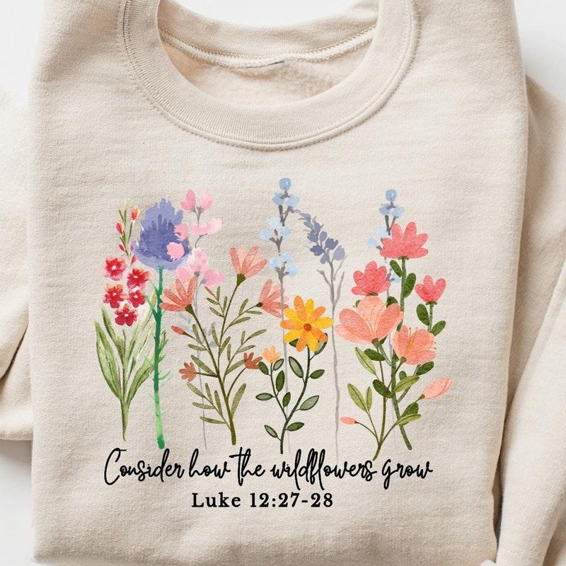 Consider How Wildflower Grow Religious Hoodie Consider How Wildflower Grow Religious Hoodie