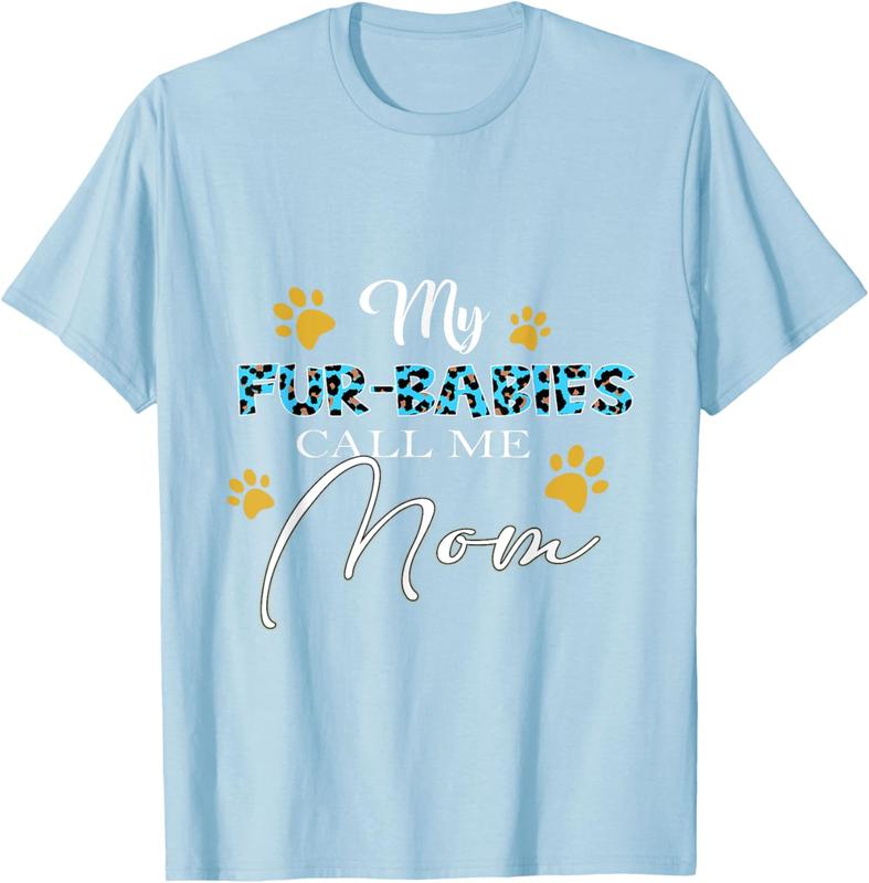 My Fur-Babies Call Me Mom Dog Cat Lover Mother's Day T-Shirt My Fur-Babies Call Me Mom Dog Cat Lover Mother's Day T-Shirt