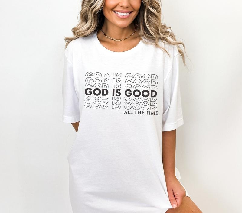 Cool Christian Saying T Shirt: God Is Good All The Time Tee Cool Christian Saying T Shirt: God Is Good All The Time Tee