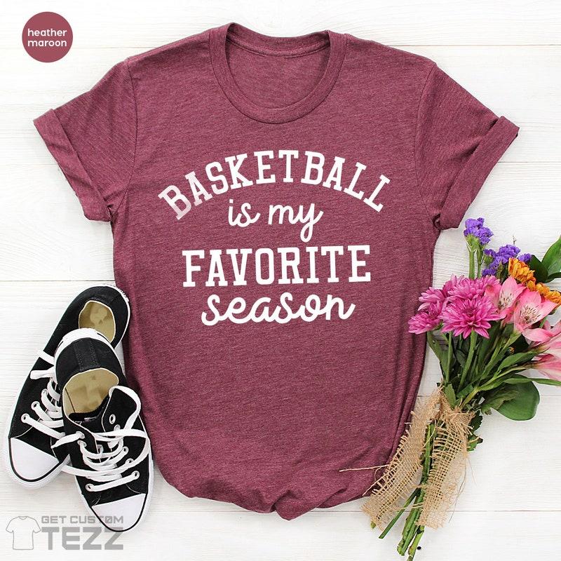 Basketball Is My Favorite Season Funny Basketball Player T-Shirt Basketball Is My Favorite Season Funny Basketball Player T-Shirt