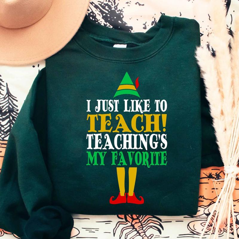 I Just Like To Teach Favorite Christmas Teacher Elf Gift T-Shirt I Just Like To Teach Favorite Christmas Teacher Elf Gift T-Shirt