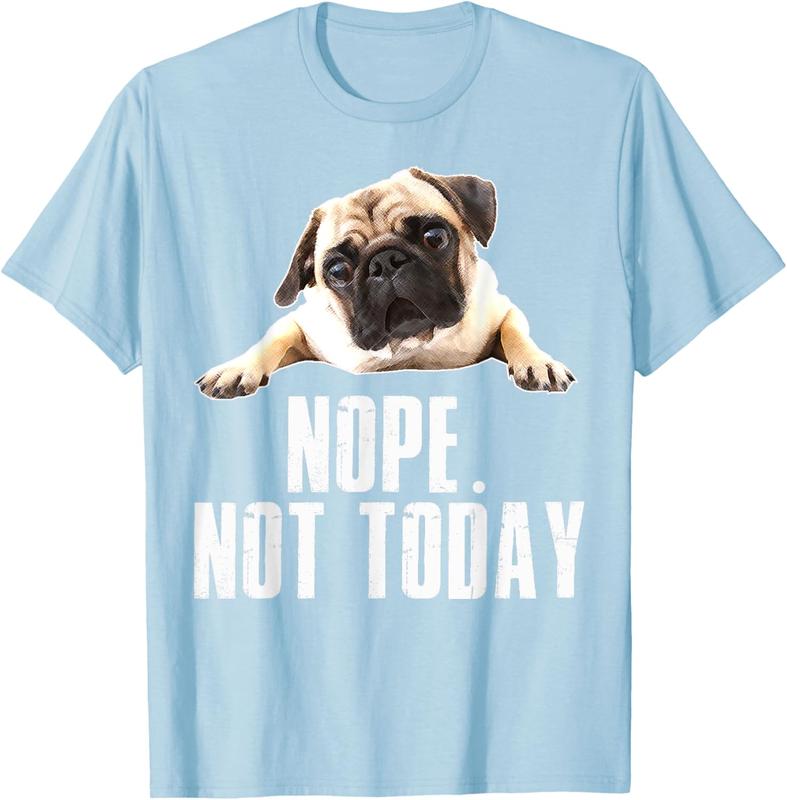 Nope Dog T-Shirt Not Today Pug For Men Women Mom Kids Dad Nope Dog T-Shirt Not Today Pug For Men Women Mom Kids Dad