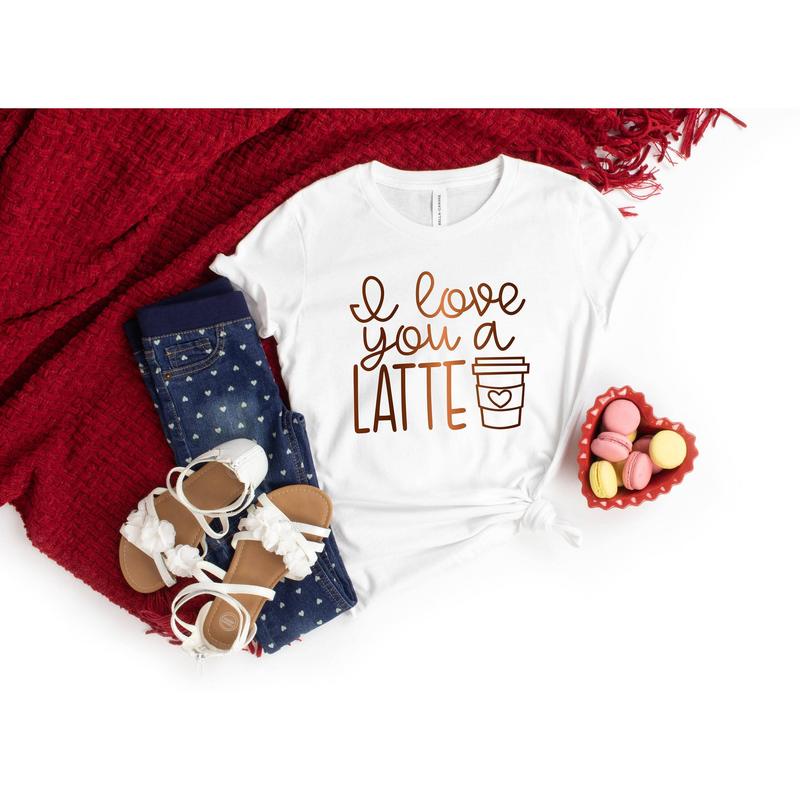 I Love You A Latte - Coffee Lovers Valentines Day Shirt I Love You A Latte - Coffee Lovers Valentines Day Shirt
