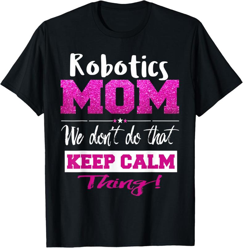 Robotics Mom T-Shirt Funny Mothers Day Gift Robotics Mom T-Shirt Funny Mothers Day Gift