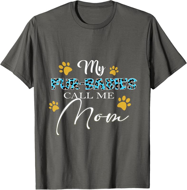 My Fur-Babies Call Me Mom Dog Cat Lover Mother's Day T-Shirt My Fur-Babies Call Me Mom Dog Cat Lover Mother's Day T-Shirt